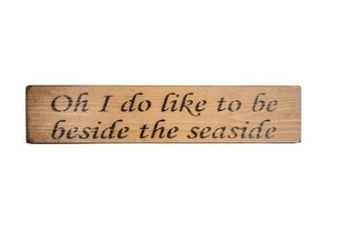 Oh I do like to be beside the seaside 45cm Wood Sign