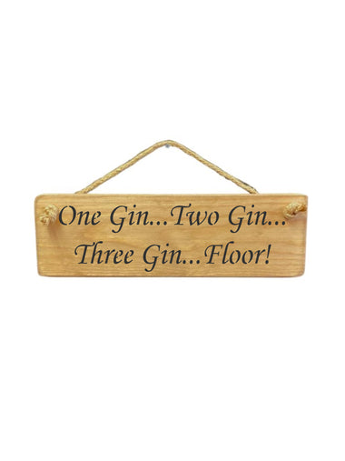 30cm x 10cm, Solid wood decorative kitchen sign, handmade in the UK by Austin Sloan with a humorous gin lovers quote "One Gin...Two Gin...Three Gin...Floor!" in a natural wood colour