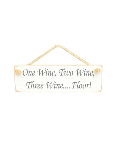 30cm x 10cm, Solid wood decorative kitchen sign, handmade in the UK by Austin Sloan with a humorous wine lovers quote "One Wine, Two Wine, Three Wine....Floor!" in a antique white colour