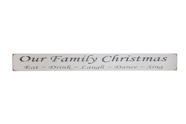 Our Family Christmas Eat - Drink - Laugh - Dance - Sing sign, Christmas Decoration