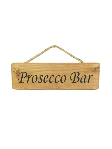 30cm x 10cm, solid wood decorative alcohol lovers sign, handmade in the UK by Austin Sloan with a bar quote "Prosecco Bar" in a natural wood colour