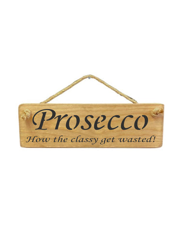 Prosecco How the classy get wasted!