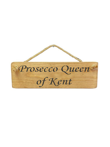 30cm x 10cm, Solid wood decorative personalised kitchen sign, handmade in the UK by Austin Sloan with a personalised prosecco lovers quote "Prosecco Queen of Kent" in a natural wood colour
