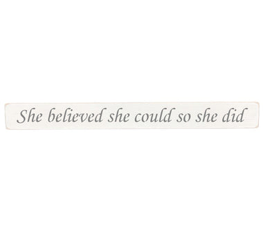90cm x 10cm, Solid wood decorative home sign, handmade in the UK by Austin Sloan with a inspirational quote "She believed she could so she did" Antique white wood with black wording