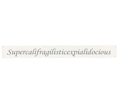90cm x 10cm, Solid wood decorative kitchen sign, handmade in the UK by Austin Sloan with a Mary Poppins quote "Supercalifragilisticexpialidocious" Antique white wood with black wording