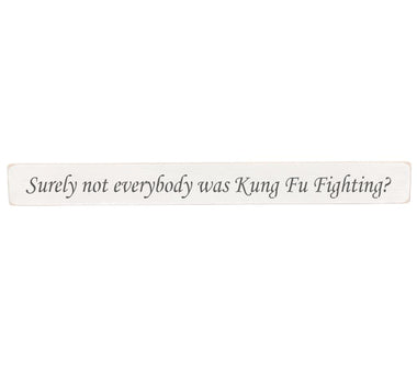 Surely not everybody was Kung Fu Fighting? Sign