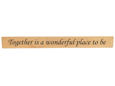 90cm x 10cm, Solid wood decorative living room sign, handmade in the UK by Austin Sloan with a inspirational quote "Together is a wonderful place to be" Natural wood with black wording