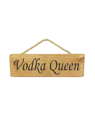 30cm x 10cm, Solid wood decorative alcohol lovers sign, handmade in the UK by Austin Sloan with a vodka lovers quote "Vodka Queen" in a natural wood colour