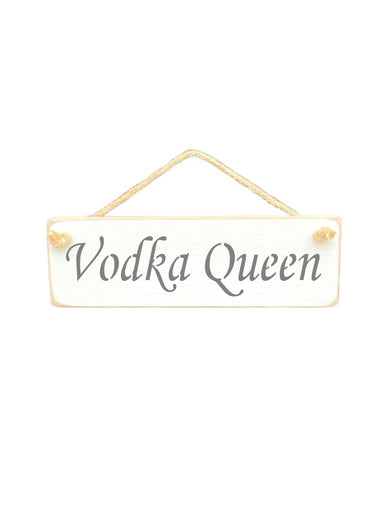 30cm x 10cm, Solid wood decorative alcohol lovers sign, handmade in the UK by Austin Sloan with a vodka lovers quote "Vodka Queen" in a antique white