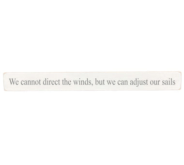 90cm x 10cm, Solid wood decorative home sign, handmade in the UK by Austin Sloan with a inspirational quote "We cannot direct the winds, but we can adjust our sails" Antique white wood with black wording