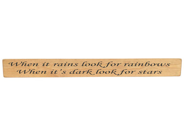 90cm x 10cm, Solid wood decorative home sign, handmade in the UK by Austin Sloan with a inspirational quote "When it rains look for rainbows When it's dark look for stars" Natural wood with black wording
