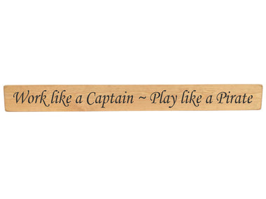 90cm x 10cm, Solid wood decorative man cave sign, handmade in the UK by Austin Sloan with a humorous quote "Work like a Captain ~ Play like a pirate" Natural wood with black wording