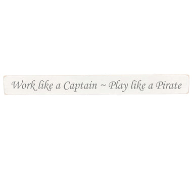 90cm x 10cm, Solid wood decorative man cave sign, handmade in the UK by Austin Sloan with a humorous quote "Work like a Captain ~ Play like a pirate" Antique white wood with black wording
